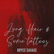 Bryce Savage Long Hair And Some Tattoos