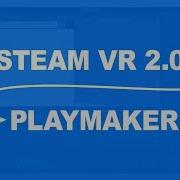 SteamVR 2 0 Playmaker Installation