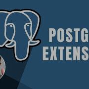 PostgreSQL Extensions Course 2019
