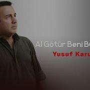 YUSUF KARUL AL GÖTÜR BENİ BURDAN Original Video