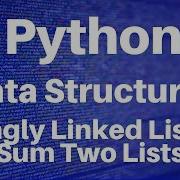Data Structures In Python Singly Linked Lists Sum Two Lists