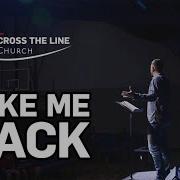 Cross The Line Church Take Me Back
