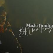 Sad Multifandom Ll But I Have To Say Goodbye