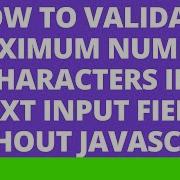 How To Validate Maximum Number Of Characters In A Text Input Field Without JavaScript