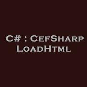 C CefSharp LoadHtml