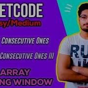 485 Max Consecutive Ones 1004 Max Consecutive Ones III LEETCODE MEDIUM 2 Pointers