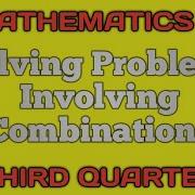 SOLVING PROBLEMS INVOLVING COMBINATIONS Ll GRADE 10 MATHEMATICS Q3