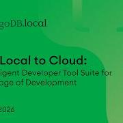 From Local To Cloud An Intelligent Developer Tool Suite For Development MongoDB Local London 2026