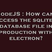 NodeJS How Can I Access The Sqlite3 Database File In Production With Electron
