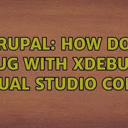 Drupal How Do I Debug With Xdebug In Visual Studio Code