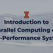Introduction To Parallel Computing On High Performance Systems