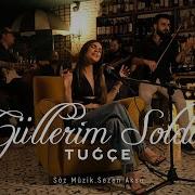 TUĞÇE Güllerim Soldu Sezen Aksu Cover