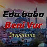 Lyrics Eda Baba Beni Vur Dispárame Subtitulos En Español
