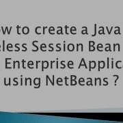 How To Create A Java EE Stateless Session Bean EJB In An Enterprise Application Using NetBeans