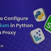 How To Configure Selenium In Python With A Proxy