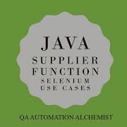 Java Supplier Functional Interface Selenium Use Case QA Automation Alchemist