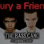 Billie Eilish Bury A Friend Bass Singers Acapella Cover
