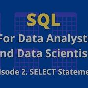 SQL For Data Analysts And Data Scientists Episode 2 Select Statement