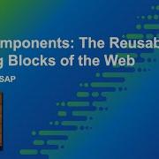 Web Components The Reusable Building Blocks Of The Web