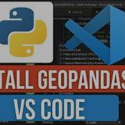 Install GeoPandas For Python In VS Code Simplify Geospatial Data Analysis Installation Guide