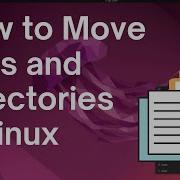 How To Move Files And Directories In Linux