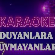 Güllü Duyanlara Duymayanlara KARAOKE