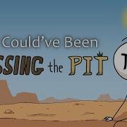 Crossing The Pit What Could Ve Been