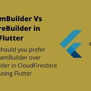 StreamBuilder Vs FutureBuilder While Retrieving Data From Cloud Firestore In Flutter FlutterFire