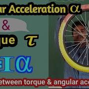 Relation Between Torque And Angular Acceleration Torque Angular Acceleration Class 11