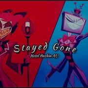 Stayed Gone Hotel Hazbin AU Soundtrack MUSIC VIDEO