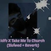 Idfc X Take Me To Church Slowed Reverb Music