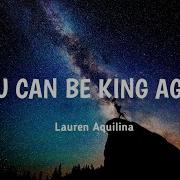 Lauren Aquilina You Can Be King Again Lyrics