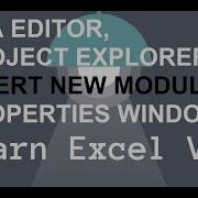 Open VBA Editor Project Explorer Properties Window Insert New VBA Module
