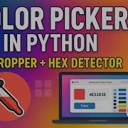 Ultimate Color Picker App In Python Screen Color Dropper HEX Detector GUI Project