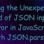 Fixing The Unexpected End Of JSON Input Error In JavaScript With JSON Parse