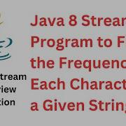Java 8 Stream Program To Find The Frequency Of Each Character In A Given String RameshFadatare