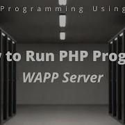 How To Run A PHP Program And How To Install A WAPP Server How To Run Localhost