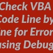 Check VBA Code Line By Line For Errors Using Debug