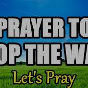 Prayer To End The War Transforming Darkness Into Light Pray For Our World Gods Revelations For You