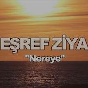EŞREF ZİYA NEREYE