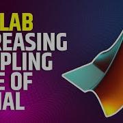 Increasing Sampling Rate Of Signal In MATLAB Signal Processing MATLAB Tutorial