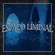 ESPAÇO LIMINAL Super Slowed
