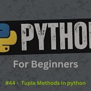 44 Tuple Methods In Python Explained Step By Step Python For Beginners