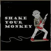 Twist In My Sobriety Shake Your Monkey