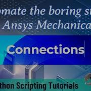14 Connections Automate The Boring Stuff In Ansys Mechanical Ansys Python Scripting Tutorials