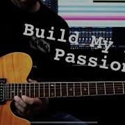 Build My Life Passion Electric Guitar Playthrough Key Of C Tabs And Strymon Presets