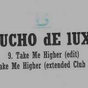 Mucho De Luxe Take Me Higher Extended Club Mix