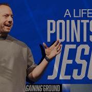 A LIFE THAT POINTS TO JESUS Gaining Ground Nate Grella