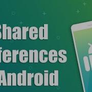 How To Use Shared Preferences In Android Studio Saving Data To Android Device