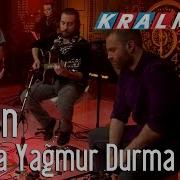 Gripin Durma Yağmur Durma Kral Pop Akustik